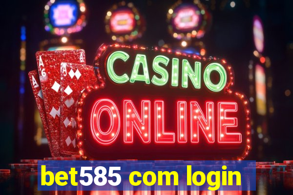 bet585 com login